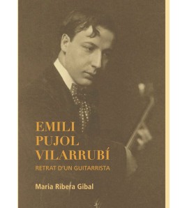 Emili Pujol Vilarrubí - retrat d'un guitarrista